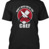 Don'T Mess With The Chef T-Shirt