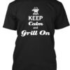 Grill On And Keep Calm Cooking Shirt