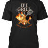 If I Grill It - They Will Come Shirt