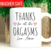 Personalized Thanks For All The Orgasms Love Ceramic Mug