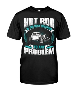 Hot Rod Is The Best Solution, Vintage Nostalgic, Car Lover Shirt