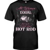 Hot Rod Shirt, All Women Are Created Equal But Only The Coolest Drive A Hot Rod, Vintage Nostalgic Gift