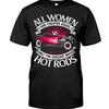 Hot Rod Shirt, All Women Are Created Equal Only The Coolest Drive Hot Rods, Vintage Nostalgic Gift