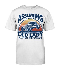 Hot Rod Shirt, Assuming I'M Just An Old Lady Was Your First Mistake For Hot Rod Lovers, Vintage Nostalgic