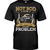 Hot Rod Shirt, Best Solution To Any Proplem,