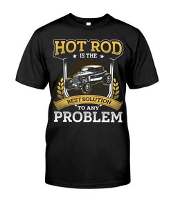 Hot Rod Shirt, Best Solution To Any Proplem,