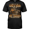 Hot Rod Shirt, Don'T Let The Grey Hair Fool You - Old Hot Rodder For Good Reason, Vintage Nostalgic Gift