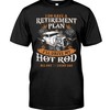 Hot Rod Shirt, Driving Retirement Plan I'Ll Drive Hot Rod All Day Every Day, Vintage Nostalgic Gift
