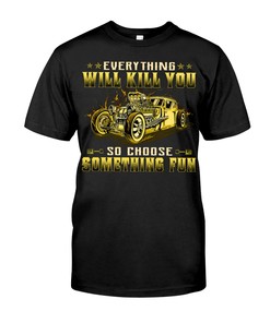 Hot Rod Shirt, Everything Will Kill You So Choose Something Fun, Vintage Nostalgic Gift