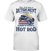 Hot Rod Shirt, Have Retirement Plan Frive A Hot Rod, Vintage Hot Rod Builder Gift, Car Lover Shirt