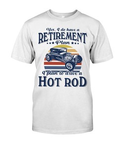 Hot Rod Shirt, Have Retirement Plan Frive A Hot Rod, Vintage Hot Rod Builder Gift, Car Lover Shirt