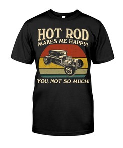 Hot Rod Shirt, Hot Rod Makes Me Happy, Vintage Nostalgic, Car Lover Shirt