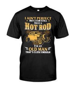 Hot Rod Shirt, I Ain'T Perfect But I Can Still Drive A Hot Rod, American Hot Rod Garege