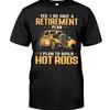 Hot Rod Shirt -I Do Have A Retirement Plan - Plan To Build Hot Rods, Father'S Day Gift