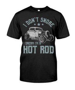 Hot Rod Shirt, I Don'T Snore I Dream I'M A Hot Rod For Hot Rod Lovers, Vintage Nostalgic Gift