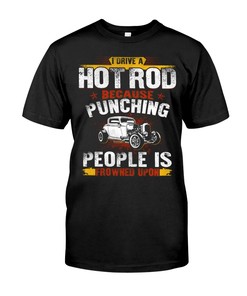 Hot Rod Shirt, I Drive A Hot Rod Because Punching People Is Frowned Upon, Vintage Nostalgic Gift, Hot Rod Garage Hoodie