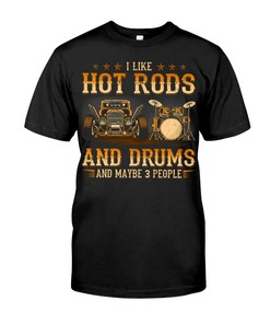 Hot Rod Shirt, I Like Hot Rods And Drums And Maybe 3 People, Vintage Nostalgic Gift