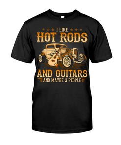 Hot Rod Shirt, I Like Hot Rods And Guitars And Maybe 3 People , Vintage Nostalgic Gift