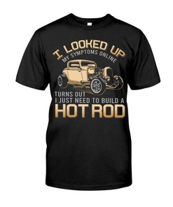 Hot Rod Shirt, I Looked Up My Symptoms - I Just Need To Build A Hot Rod, Vintage Nostalgic Gift Men'S Crewneck T-Shirt