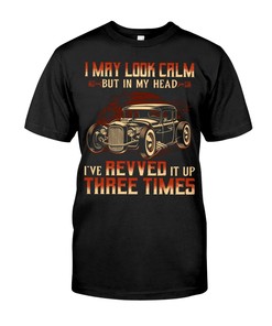 Hot Rod Shirt, I May Look Calm But In My Head I'Ve Revved It Up Three Times, Nostalgic Gift Men'S Crewneck T-Shirt