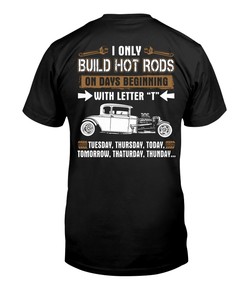 Hot Rod Shirt, I Only Build Hot Rods On T Days, Mens Short-Sleeve Unisex T-Shirt Gift For Dad