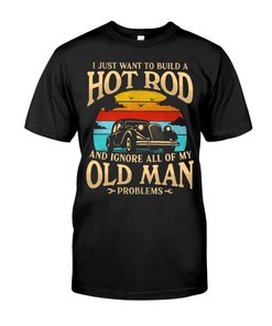 Hot Rod Shirt, Ignore Old Man Problems , Vintage Nostalgic, Hot Rod Builder Gift, Car Lover Shirt