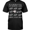 Hot Rod Shirt, In A World Full Of Boring Cars Drive A Hot Rod, Vintage Nostalgic Gift