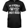 Hot Rod Shirt, In A World Full Of Boring Cars , Mens Short-Sleeve Unisex T-Shirt Gift For Dad