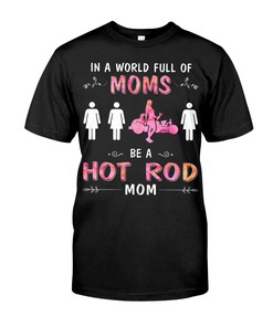 Hot Rod Shirt, In A World Full Of Moms , Vintage Nostalgic, Car Lover Shirt