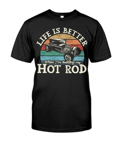 Hot Rod Shirt, Life Is Better When I'M Building My Hot Rod , Vintage Nostalgic, Car Lover Shirt