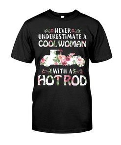 Hot Rod Shirt, Never Underestimate A Cool Woman With A Hot Rod, Vintage Nostalgic Gift