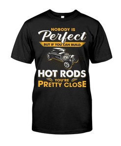 Hot Rod Shirt, Nobody Is Perfect But If You Can Build Hot Rods You'Re Pretty Close, Vintage Hot Rod Builder Gift