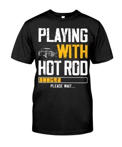 Hot Rod Shirt, Playing With Hot Rod Please Wait For Hot Rod Lovers, American Hot Rod Garege