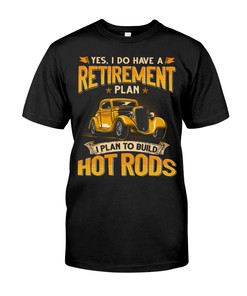 Hot Rod Shirt, Retirement Plan Hot Rod , Hot Rod Builder Gift, Car Lover Shirt