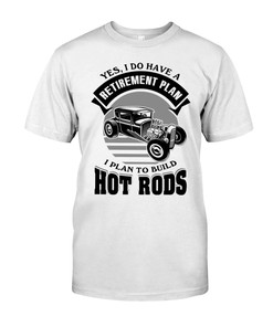 Hot Rod Shirt, Retirement Plan To Build Hot Rods, Vintage Hot Rod Builder Gift, Car Lover Shirt