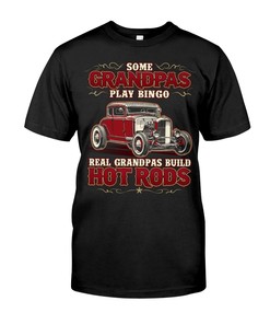 Hot Rod Shirt, Some Grandpas Play Bingo Real Grandpas Build Hot Rods Gift For Hot Rodders, Vintage Nostalgic Gift