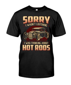 Hot Rod Shirt, Sorry I Wasn'T Listening I Was Thingking About Hot Rods, Vintage Nostalgic, Father'S Day Gift
