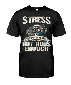 Hot Rod Shirt, Stress Is Caused By Not Building Hot Rods Enough, Vintage Nostalgic Gift, Hot Rod Garage Hoodie