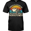 Hot Rod Shirt, Stress Not Having Enough Horsepower, American Hot Rod Garege