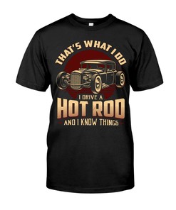 Hot Rod Shirt, That What I Do I Drive A Hot Rod, Vintage Nostalgic, Hot Rod Builder Gift