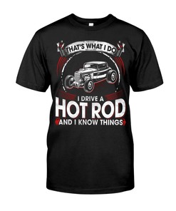 Hot Rod Shirt, That'S What I Do Drive Hot Rods And I Know Things, Vintage Nostalgic, Car Lover Shirt