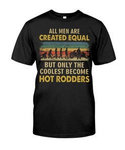 Hot Rod Shirt, The Coolest Men Become Hot Rodders, Mens Short-Sleeve Unisex T-Shirt Gift For Dad