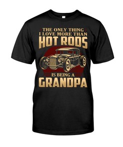Hot Rod Shirt, The Only Thing I Love More Than Hot Rods Is Being A Grandpa, Vintage Nostalgic Gift