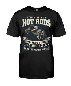Hot Rod Shirt, To Save Time Let'S Just Asume That I'M Never Wrong, Vintage Nostalgic, Car Lover Shirt