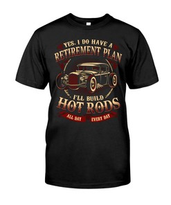 Hot Rod Shirt, Yes I Do Have A Retirement Plan For Hot Rodders, Vintage Nostalgic Gift