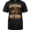 Hot Rod Shirt, Yes I Do Have A Retirement Plan I Plan To Build Hot Rods All Day Everyday, Vintage Nostalgic Gift