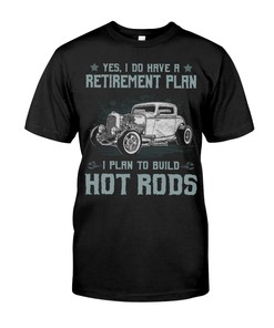 Hot Rod Shirt, Yes I Do Have A Retirement Plan I Plan To Build Hot Rods All Day, Nostalgic Gift Men'S Crewneck T-Shirt