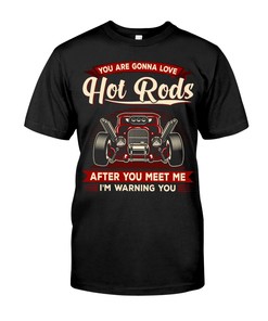 Hot Rod Shirt, You Are Gonna Love Hot Rod , Hot Rod Builder Gift, Car Lover Shirt