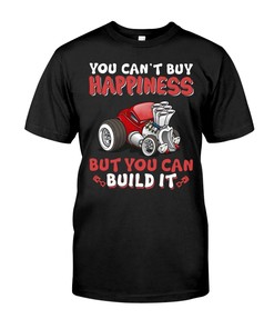 Hot Rod Shirt, You Can'T Buy Happiness But You Can Build It, Vintage Nostalgic Gift