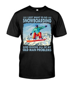 Ignore All Of My Old Man Problems, Vintage Shirts, Snowboarding Slogans